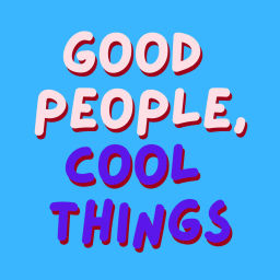 Podcast thumbnail for Good People, Cool Things