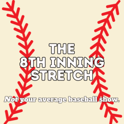 Podcast thumbnail for The 8th Inning Stretch