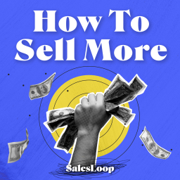 Podcast thumbnail for How To Sell More