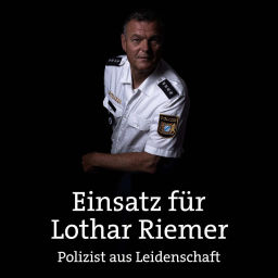 Podcast thumbnail for Einsatz für Lothar Riemer - Polizist aus Leidenschaft - Polizei hautnah