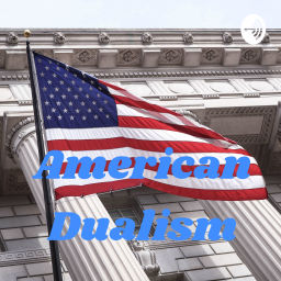 Podcast thumbnail for American Dualism