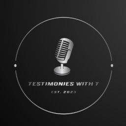 Podcast thumbnail for TESTIMONIES WITH T