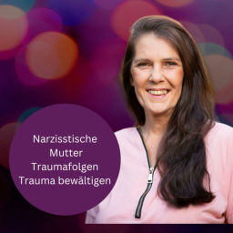 Podcast thumbnail for Narzisstische Mutter - Traumafolgen - Trauma bewältigen