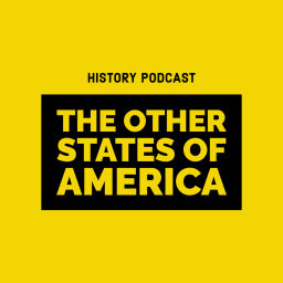 Podcast thumbnail for The Other States of America History Podcast