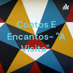 Podcast thumbnail for Contos E Encantos- "A Visita"