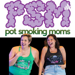 Podcast thumbnail for Pot Smoking Moms