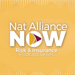 Podcast thumbnail for Nat Alliance NOW Risk & Insurance Podcast Series