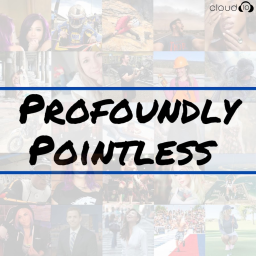 Podcast thumbnail for Profoundly Pointless