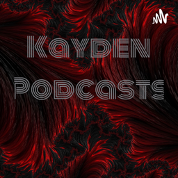 Podcast thumbnail for Kayden Podcasts