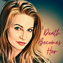 Podcast thumbnail for Death Becomes Her