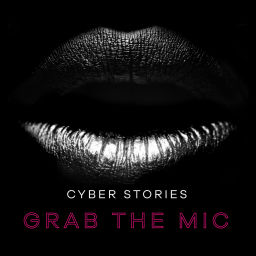 Podcast thumbnail for Grab The Mic: Cyber Stories