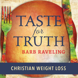 Podcast thumbnail for Taste for Truth - Weight Loss Encouragement