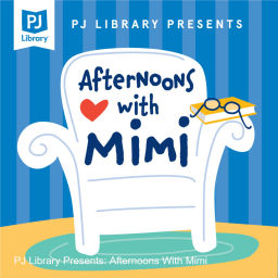 Podcast thumbnail for PJ Library Presents: Afternoons With Mimi