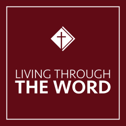 Podcast thumbnail for Living Through the Word