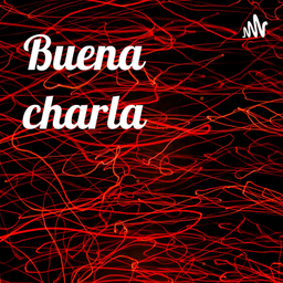 Podcast thumbnail for Buena charla