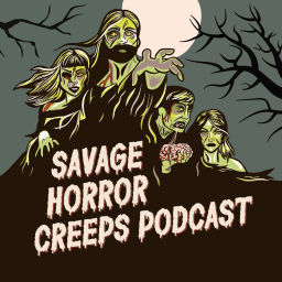 Podcast thumbnail for Savage Horror Creeps Podcast