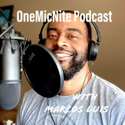 Podcast thumbnail for OneMicNite Podcast with Marcos Luis