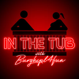Podcast thumbnail for In The Tub with BurghCpl4Fun