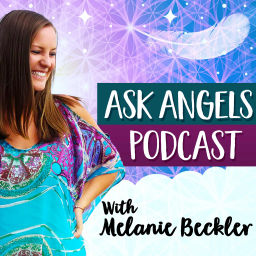 Podcast thumbnail for Ask Angels Podcast with Melanie Beckler