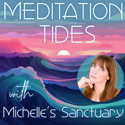 Podcast thumbnail for Meditation Tides with Michelle's Sanctuary