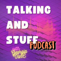 Podcast thumbnail for Talking and Stuff
