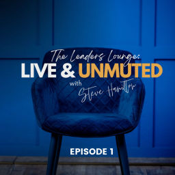 Podcast thumbnail for Leaders Lounge: LIVE & UNMUTED