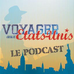 Podcast thumbnail for Voyager-aux-Etats-Unis.com Le Podcast