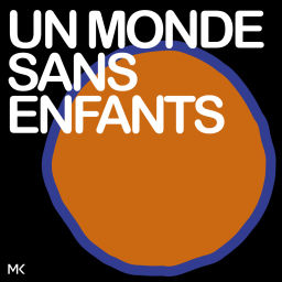 Podcast thumbnail for UN MONDE SANS ENFANTS