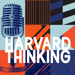 Podcast thumbnail for Harvard Thinking