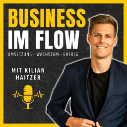 Podcast thumbnail for Business im Flow - Der Podcast für mehr Umsetzung und Erfolg im Business mit Kilian Haitzer