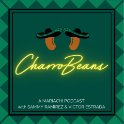 Podcast thumbnail for CharroBeans: A Mariachi Podcast