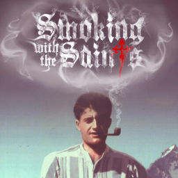Podcast thumbnail for Smoking with the Saints