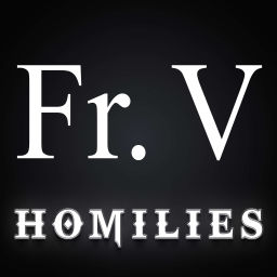 Podcast thumbnail for Fr. V Homilies
