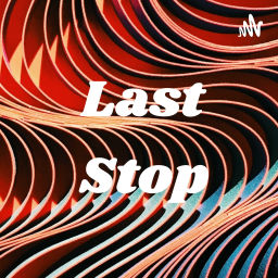 Podcast thumbnail for Last Stop