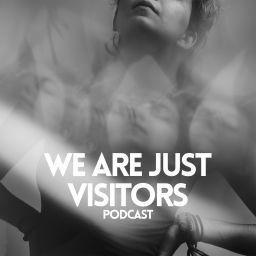 Podcast thumbnail for We Are Just Visitors