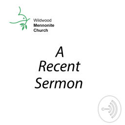 Podcast thumbnail for WildWords: Sermons from Wildwood Mennonite Church