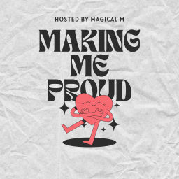 Podcast thumbnail for Making Me Proud