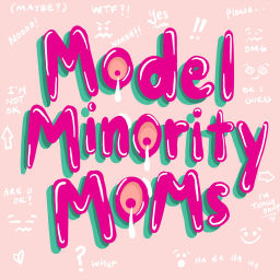 Podcast thumbnail for Model Minority Moms