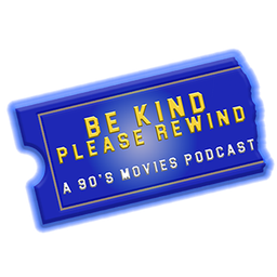 Podcast thumbnail for Be Kind Please Rewind: A 90’s Movies Podcast