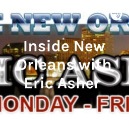 Podcast thumbnail for Inside New Orleans with Eric Asher