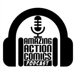 Podcast thumbnail for Amazing Action Comics™