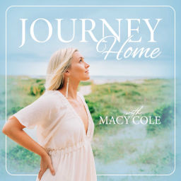 Podcast thumbnail for Journey Home Podcast with Macy Cole