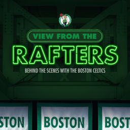 Podcast thumbnail for View From The Rafters: Behind the Scenes with the Boston Celtics