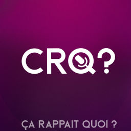 Podcast thumbnail for Ça rappait quoi ? - CRQ?