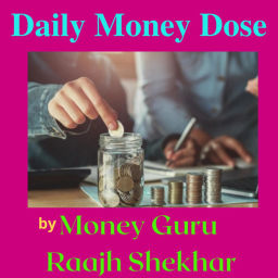 Podcast thumbnail for Daily Money Dose By Money Guru Raajh Shekhar