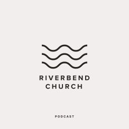 Podcast thumbnail for Riverbend Church