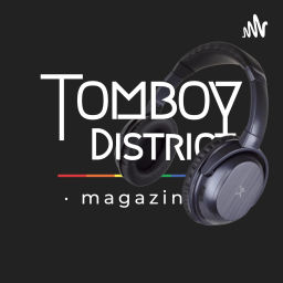 Podcast thumbnail for TOMBOY DISTRICT MAGAZINE