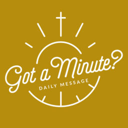 Podcast thumbnail for Daily Got a Minute Message with John Ed