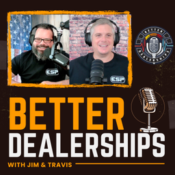 Podcast thumbnail for Better Dealerships with Jim and Travis