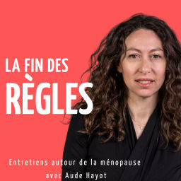 Podcast thumbnail for La fin des règles - Libérer la midlife et la ménopause